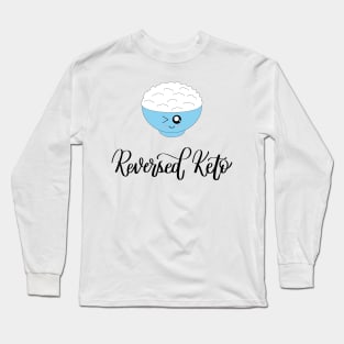 Reversed Keto Failed Diet Long Sleeve T-Shirt